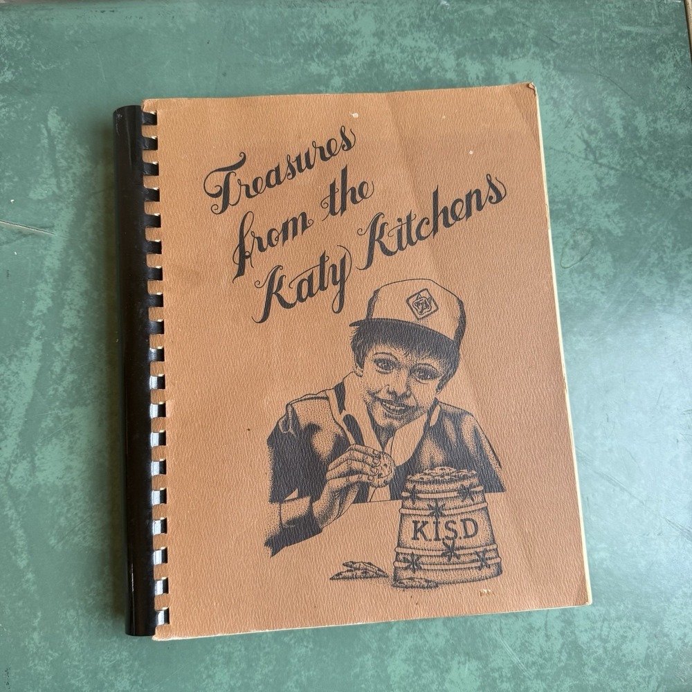 1983 Treasures from the Katy Kitchens Cookbook Katy ISD Texas Vintage